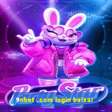 9nbet .com login baixar